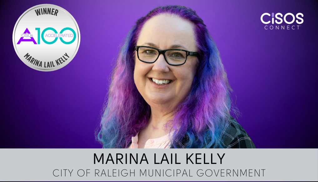 City of Raleigh’s Chief Information Security Officer, Marina Kelly was chosen as a CISOs Connect 2025 CISOs Top Accelerated 100 CISOs (A100) recipient.  