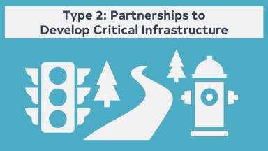 Type 2 - Partnerships to Develop Critical Infrastructure