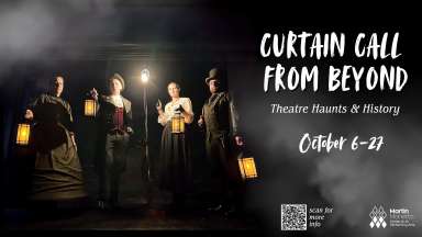 Ghostly characters holding old-fashioned lanterns with black background and the words &quot;Curtain Call from Beyond Theatre Haunts and HIstory October 6-27&quot;