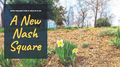 a park in raleigh with flowers and a blue text box with the words "Nash Square public realm plan, a new nash square "