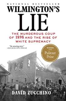 Book cover for Wilmington's Lie: The Murderous Coup of 1898 and the Rise of White Supremacy